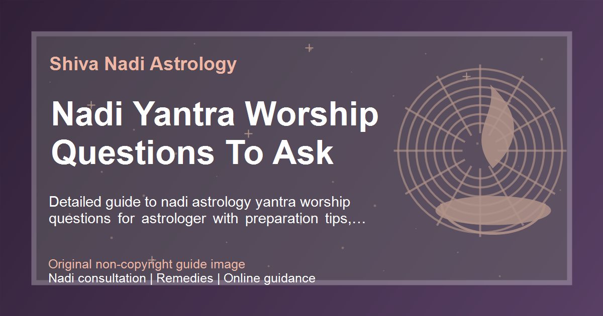 Nadi Yantra Worship Questions To Ask guide image